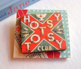 Vintage Neon Sign - Hotsy Totsy Club Cocktail Bar 3D Dimensional Pin Badge Brooch - Lg Chipboard Paper And Wood Decoupage Collage - Orange Blue Pink Polka Dots